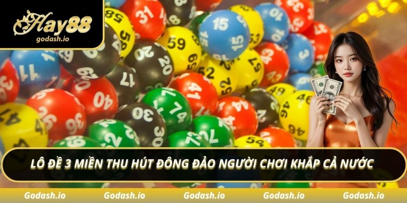 Lô đề 3 miền thu hút đông đảo người chơi khắp cả nước
