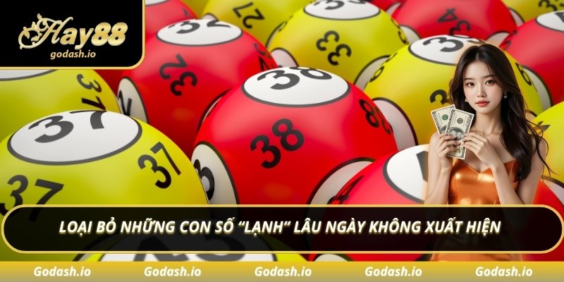 Loại bỏ những con số “lạnh” lâu ngày không xuất hiện