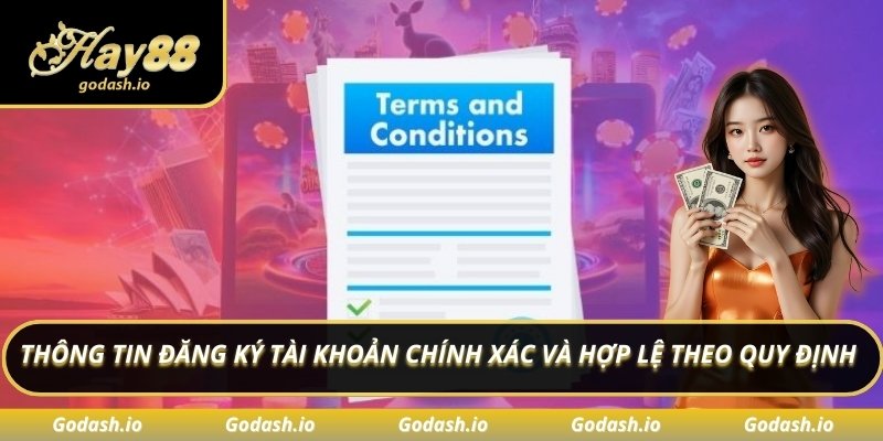 Thông tin đăng ký tài khoản chính xác và hợp lệ theo quy định